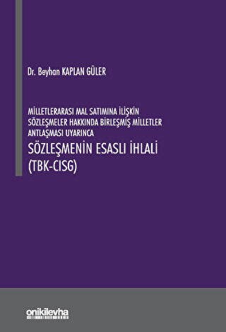 Milletlerarası Mal Satımına İlişkin Sözleşmeler Hakkında Birleşmiş Milletler Antlaşması Uyarınca Sözleşmenin Esaslı İhlali TBK- CISG - 1