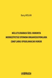 Milletlerarası Özel Hukukta Merkeziyetsiz Otonom Organizasyonlara DAO`lara Uygulanacak Hukuk - On İki Levha Yayınları