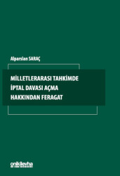 Milletlerarası Tahkimde İptal Davası Açma Hakkından Feragat - On İki Levha Yayınları