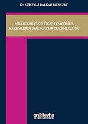 Milletlerarası Ticari Tahkimde Hakemlerin Bağımsızlık Yükümlülüğü - 1