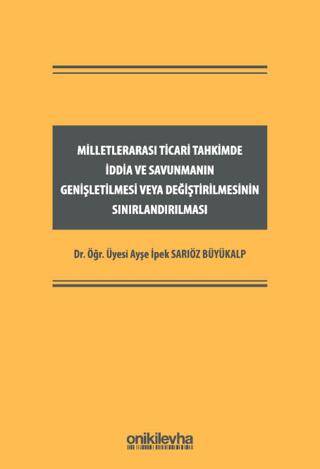 Milletlerarası Ticari Tahkimde İddia ve Savunmanın Genişletilmesi veya Değiştirilmesinin Sınırlandırılması - 1