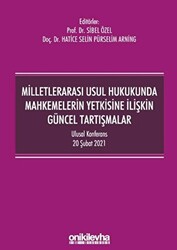 Milletlerarası Usul Hukukunda Mahkemelerin Yetkisine İlişkin Güncel Tartışmalar - 1