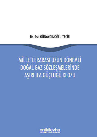 Milletlerarası Uzun Dönemli Doğal Gaz Sözleşmelerinde Aşırı İfa Güçlüğü Klozu - 1