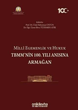 Milli Egemenlik ve Hukuk TBMM`nin 100. Yılı Anısına Armağan - 1