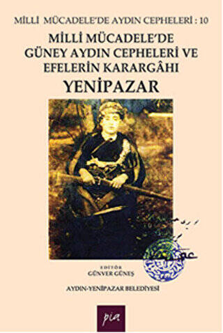 Milli Mücadele`de Güney Aydın Cepheleri ve Efelerin Karargahı Yenipazar - 1