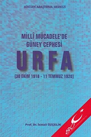 Milli Mücadele`de Güney Cephesi : Urfa - 1