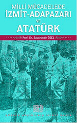 Milli Mücadelede İzmit-Adapazarı ve Atatürk - 1