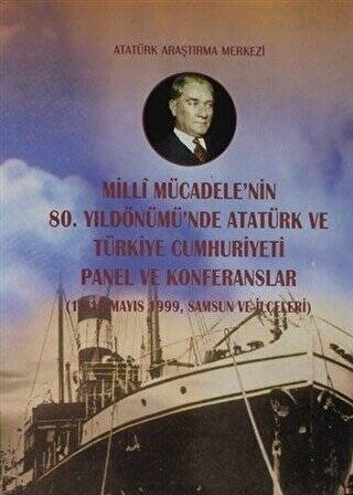 Milli Mücadele`nin 80. Yıldönümü`nde Atatürk ve Türkiye Cumhuriyeti Panel ve Konferanslar - 1