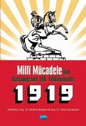 Milli Mücadele`nin Başlangıcının 100. Yıldönümünde 1919 - 1