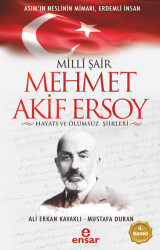 Milli Şair Mehmet Akif Ersoy Hayatı ve Ölümsüz Şiirleri - Ensar Neşriyat
