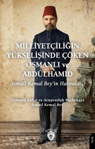 Milliyetçiliğin Yükselişinde Çöken Osmanlı ve Abdülhamid - 1