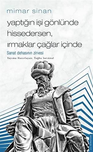 Mimar Sinan - Yaptığın İşi Gönlünde Hissedersen Irmaklar Çağlar İçinde - 1