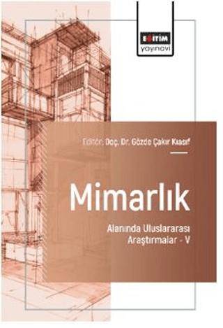 Mimarlık Alanında Uluslararası Araştırmalar – V - 1