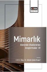 Mimarlık Alanında Uluslararası Araştırmalar–IV - 1