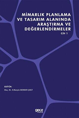 Mimarlık Planlama ve Tasarım Alanında Araştırma ve Değerlendirmeler Cilt 1 - 1