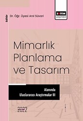 Mimarlık, Planlama ve Tasarım Alanında Uluslararası Araştırmalar III - 1