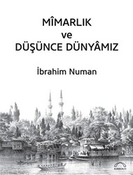 Mimarlık ve Düşünce Dünyamız - Kubbealtı Neşriyatı Yayıncılık