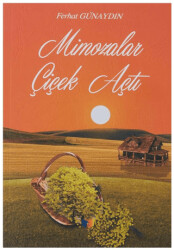 Mimozalar Çiçek Açtı - Ateş Yayınları