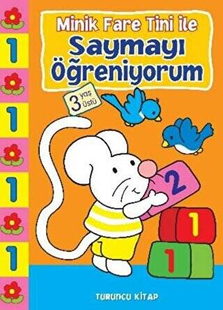 Minik Fare Tini ile Saymayı Öğreniyorum : Turuncu Kitap 3 Yaş Üstü - 1