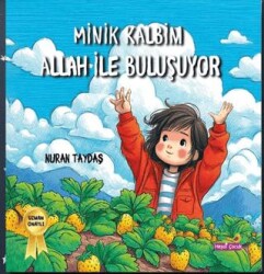 Minik Kalbim Allah İle Buluşuyor - Hepsi Çocuk Yayınları