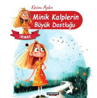 Minik Kalplerin Büyük Dostluğu – Irmak - 1