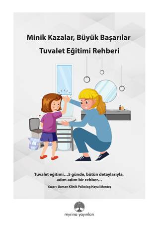 Minik kazalar, Büyük Başarılar: Tuvalet Eğitimi Rehberi - 1