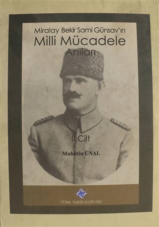 Miralay Bekir Sami Günsay`ın Mlli Mücadele Anıları - 1