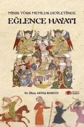 Mısır Türk Memluk Devletinde Eğlence Hayatı - Berikan Yayınevi