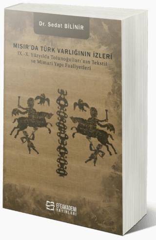 Mısır’da Türk Varlığının İzleri IX.-X. Yüzyılda Tolunoğulları’nın Tekstil ve Mimari Yapı Faaliyetleri - 1