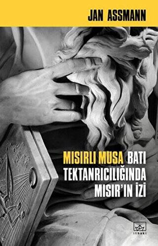 Mısırlı Musa - Batı Tektanrıcılığında Mısır’ın İzi - 1