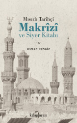 Mısırlı Tarihçi Makrizi ve Siyer Kitabı - 1