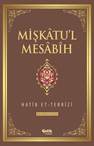 Mişkatu`l Mesabih 6. Cilt - 1