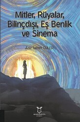 Mitler, Rüyalar, Bilinçdışı, Eş Benlik ve Sinema - 1