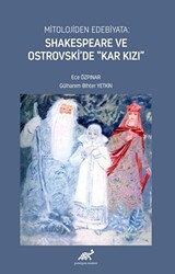Mitolojiden Edebiyata: Shakespeare ve Ostrovski’de “Kar Kızı” - Paradigma Akademi Yayınları