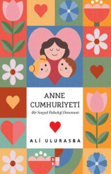 Mitolojiden Sosyal Medyaya Annelik Hâlleri Anne Cumhuriyeti - Babıali Kültür Yayıncılığı