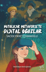 Mitolojik Metaverse`te Dijital Oğuzlar - Uçan At Yayınları