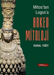 Mitos`tan Logos`a Arkeo Mitoloji - 1