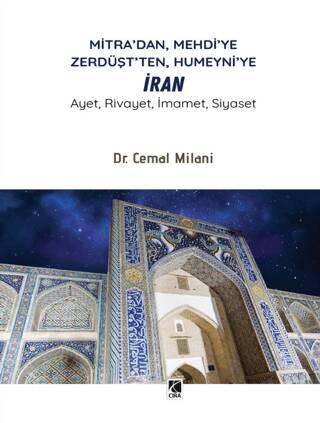 Mitra’dan, Mehdi’ye Zerdüşt’ten, Humeyni’ye İran - 1