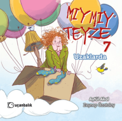 Mıymıy Teyze 7 - Uzaklarda - Uçanbalık Yayıncılık