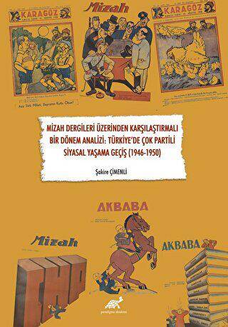 Mizah Dergileri Üzerinden Karşılaştırmalı Bir Dönem Analizi: Türkiye’de Çok Partili Siyasal Yaşama Geçiş 1946-1950 - 1