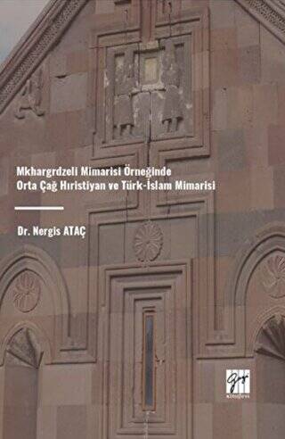 Mkhargrdzeli Mimarisi Örneğinde Orta Çağ Hıristiyan ve Türk-İslam Mimarisi - 1
