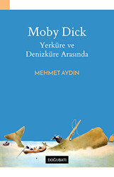 Moby Dick - Yerküre ve Denizküre Arasında - 1