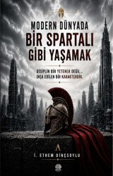Modern Dünyada Bir Spartalı Gibi Yaşamak - Akıl İzi Yayınları