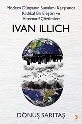 Modern Dünyanın Bunalımı Karşısında Radikal Bir Eleştiri ve Alternatif Çözümler: Ivan Illich - 1