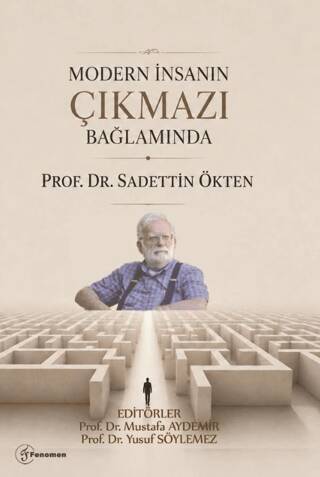 Modern İnsanın Çıkmazı Bağlamında Prof. Dr. Sadettin Ökten - 1