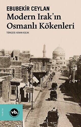 Modern Irak`ın Osmanlı Kökenleri - 1