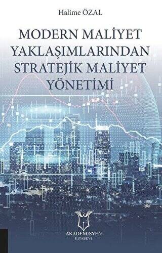 Modern Maliyet Yaklaşımlarından Stratejik Maliyet Yönetimi - 1