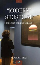 Modern Sıkışıklar - Bir Sanat Tarihçesi Güncesi - 1