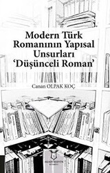 Modern Türk Romanının Yapısal Unsurları ‘Düşünceli Roman’ - 1
