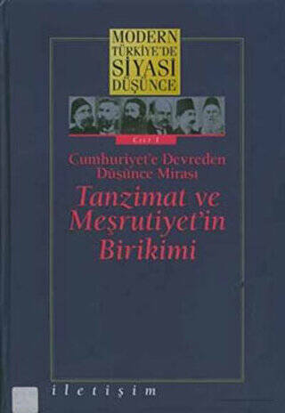 Modern Türkiye’de Siyasi Düşünce Cilt 1 Cumhuriyet’e Devreden Düşünce Mirası Tanzimat ve Meşrutiyet’in Birikimi - 1